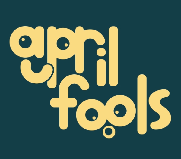 blue background with a silly yellow font that says "april fools"